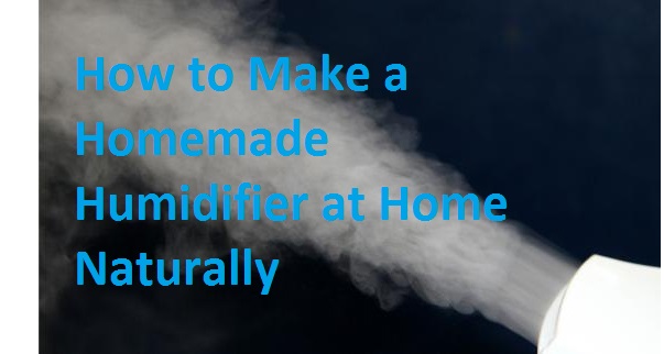 How to Make a Homemade Humidifier at Home Naturally